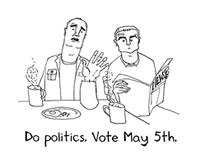 Do politics. Vote on May 5th